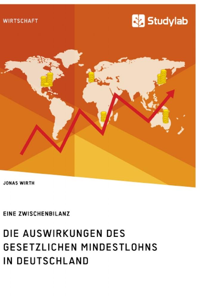 Die Auswirkungen des gesetzlichen Mindestlohns in Deutschland. Eine Zwischenbilanz