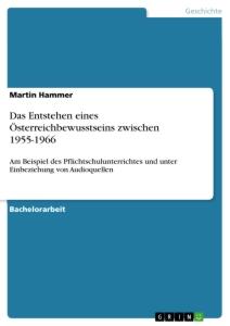 Das Entstehen eines Österreichbewusstseins zwischen 1955-1966