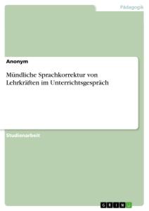 Mündliche Sprachkorrektur von Lehrkräften im Unterrichtsgespräch