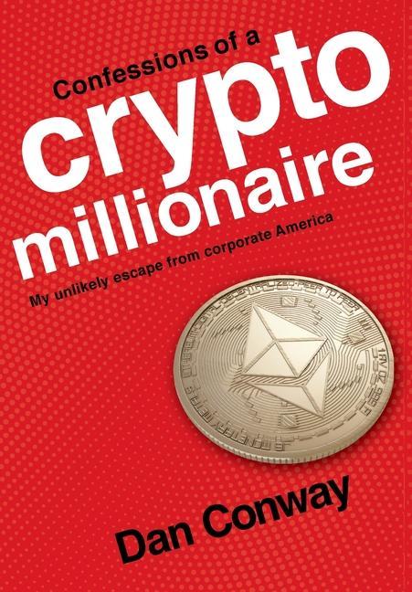 Confessions of a Crypto Millionaire