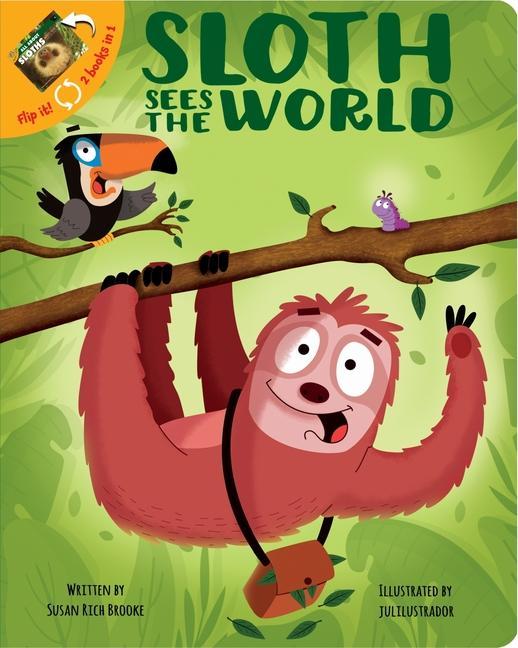 2 Books in 1: Sloth Sees the World and All about Sloths What's Your Hurry? Fun Facts about Nature's Slowest Mammal