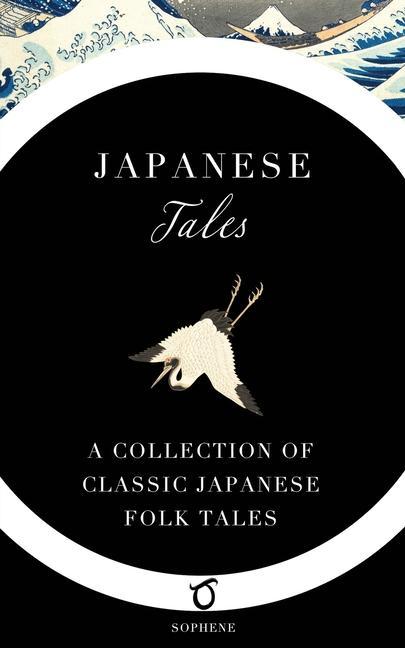 Japanese Tales: A Collection of Classic Japanese Folk Tales