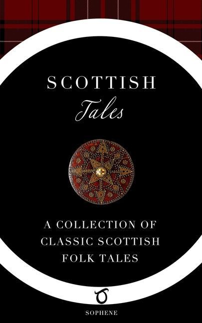 Scottish Tales: A Collection of Classic Scottish Folk Tales