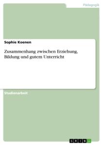 Zusammenhang zwischen Erziehung, Bildung und gutem Unterricht