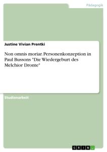 Non omnis moriar. Personenkonzeption in Paul Bussons "Die Wiedergeburt des Melchior Dronte"