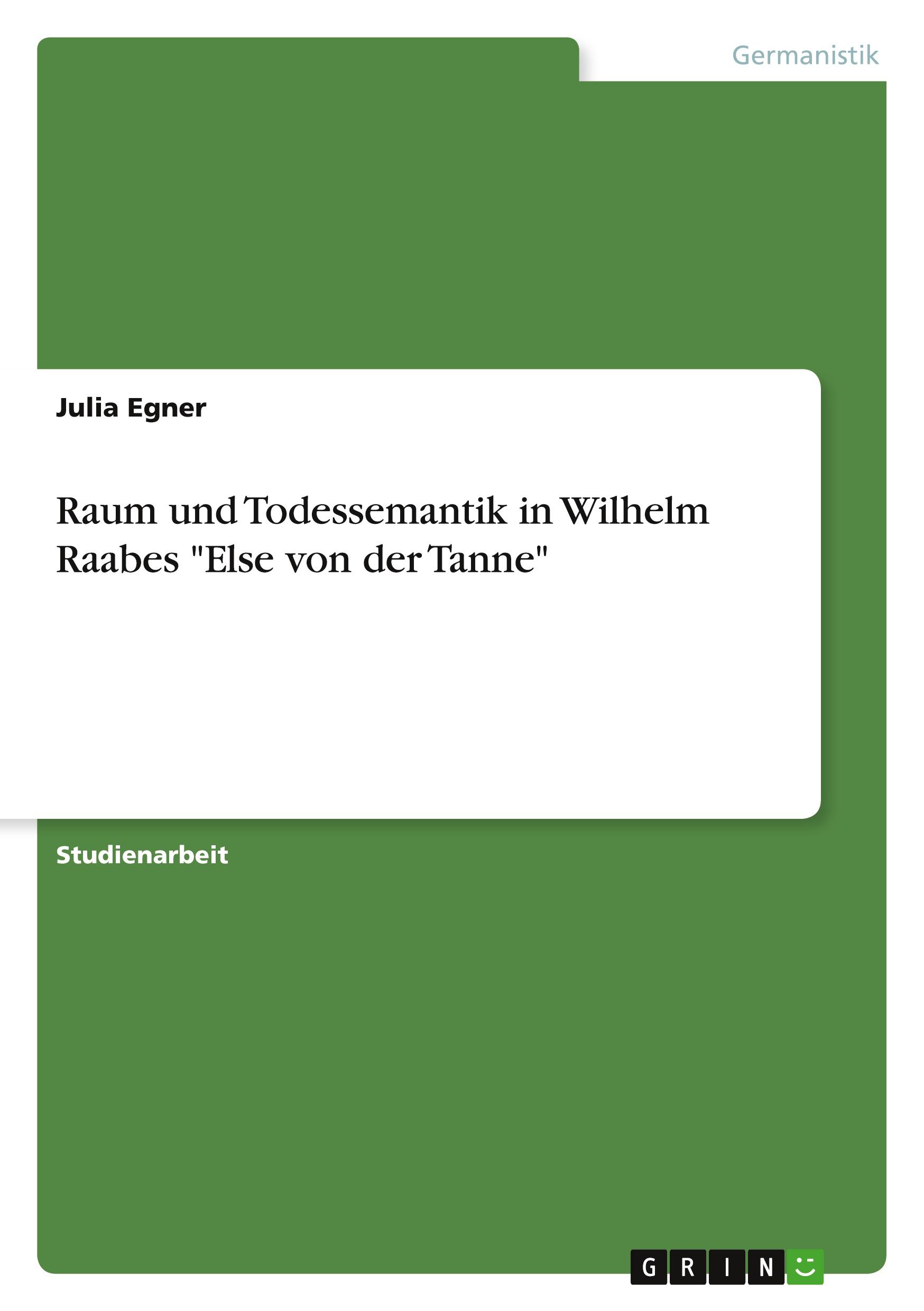 Raum und Todessemantik  in Wilhelm Raabes "Else von der Tanne"