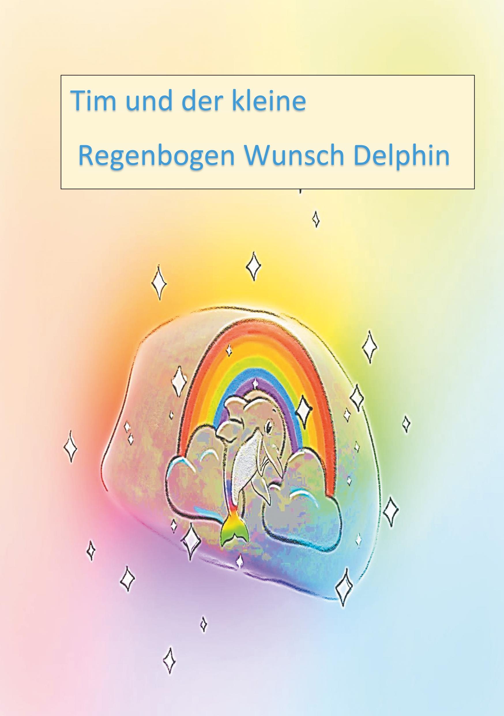 Tim und der kleine Regenbogen Wunsch Delphin