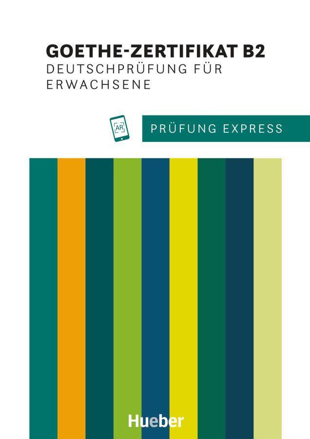 Prüfung Express. Goethe-Zertifikat B2. Deutschprüfung für Erwachsene