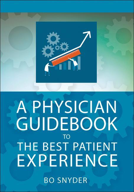 A Physician Guidebook to the Best Patient Experience