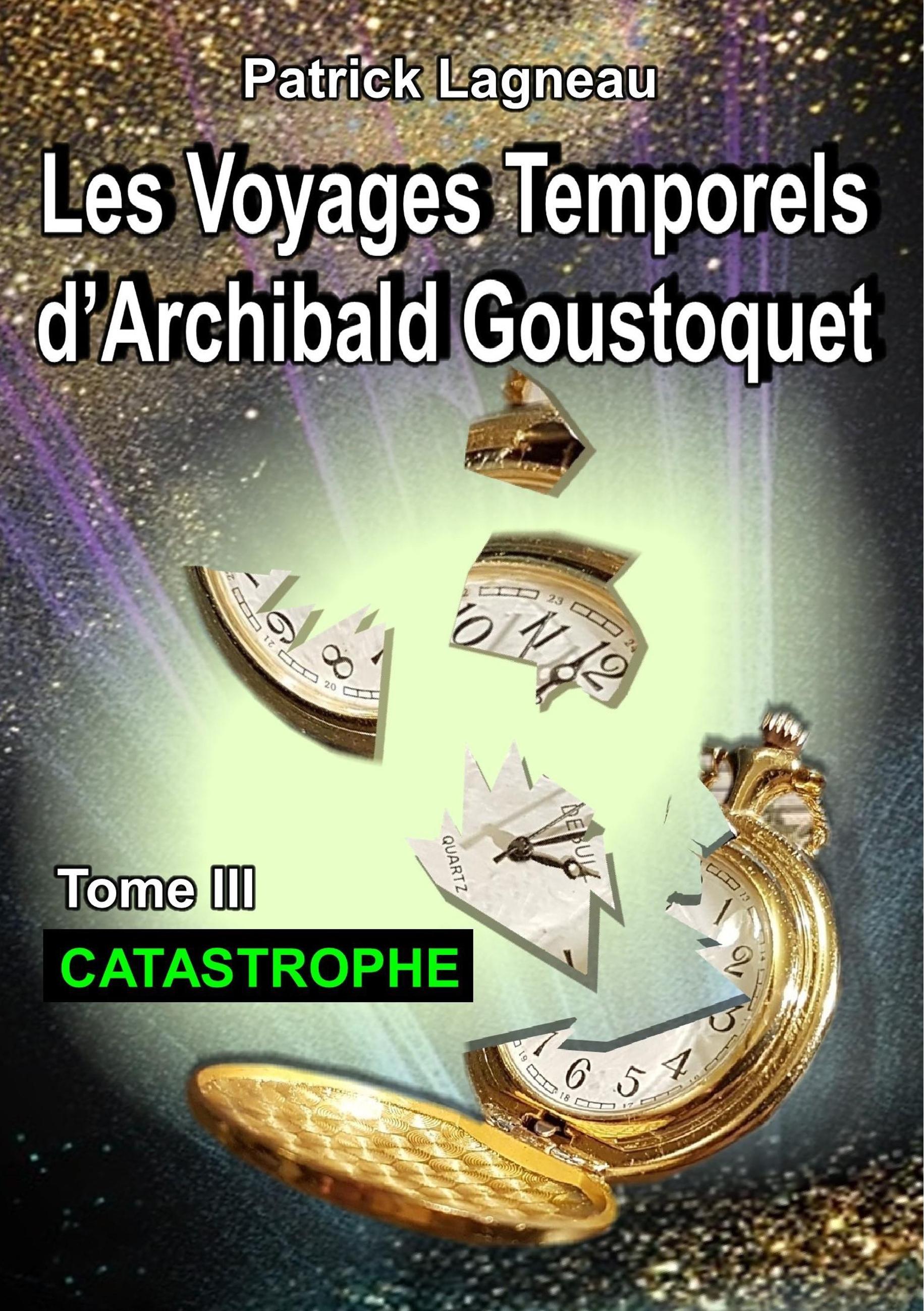 Les voyages temporels d'Archibald Goustoquet - Tome III