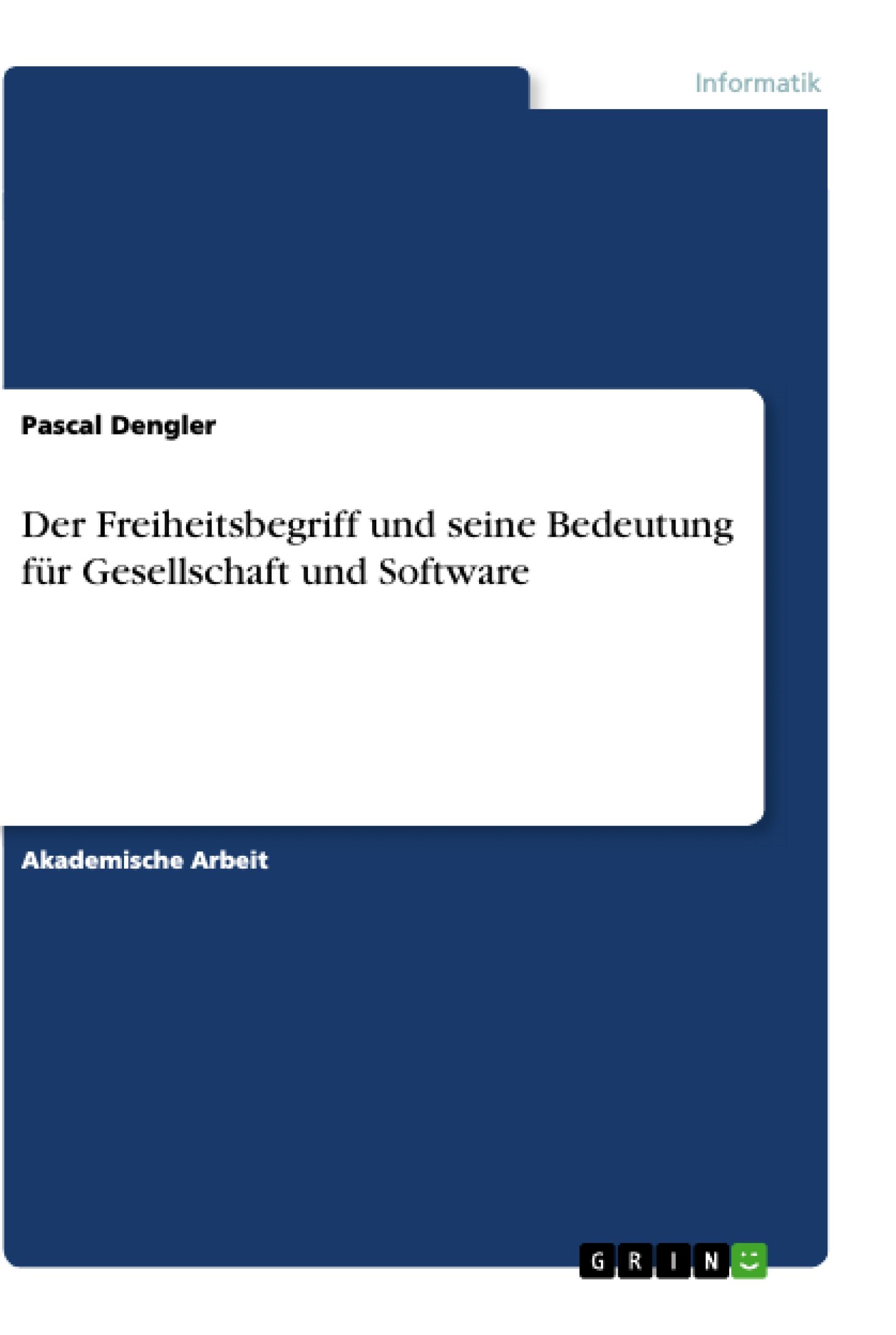 Der Freiheitsbegriff und seine Bedeutung für Gesellschaft und Software