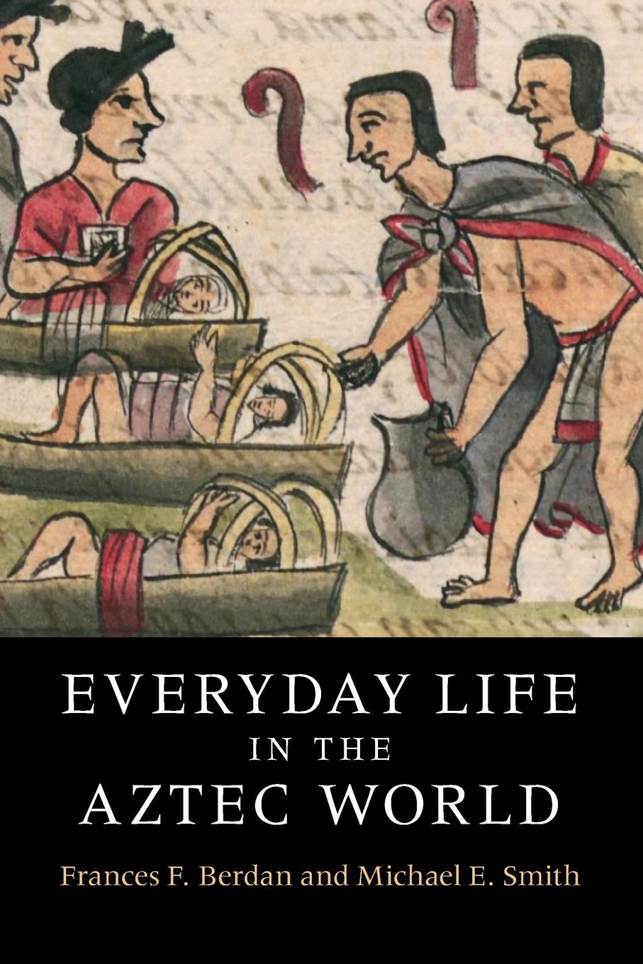 Everyday Life in the Aztec World