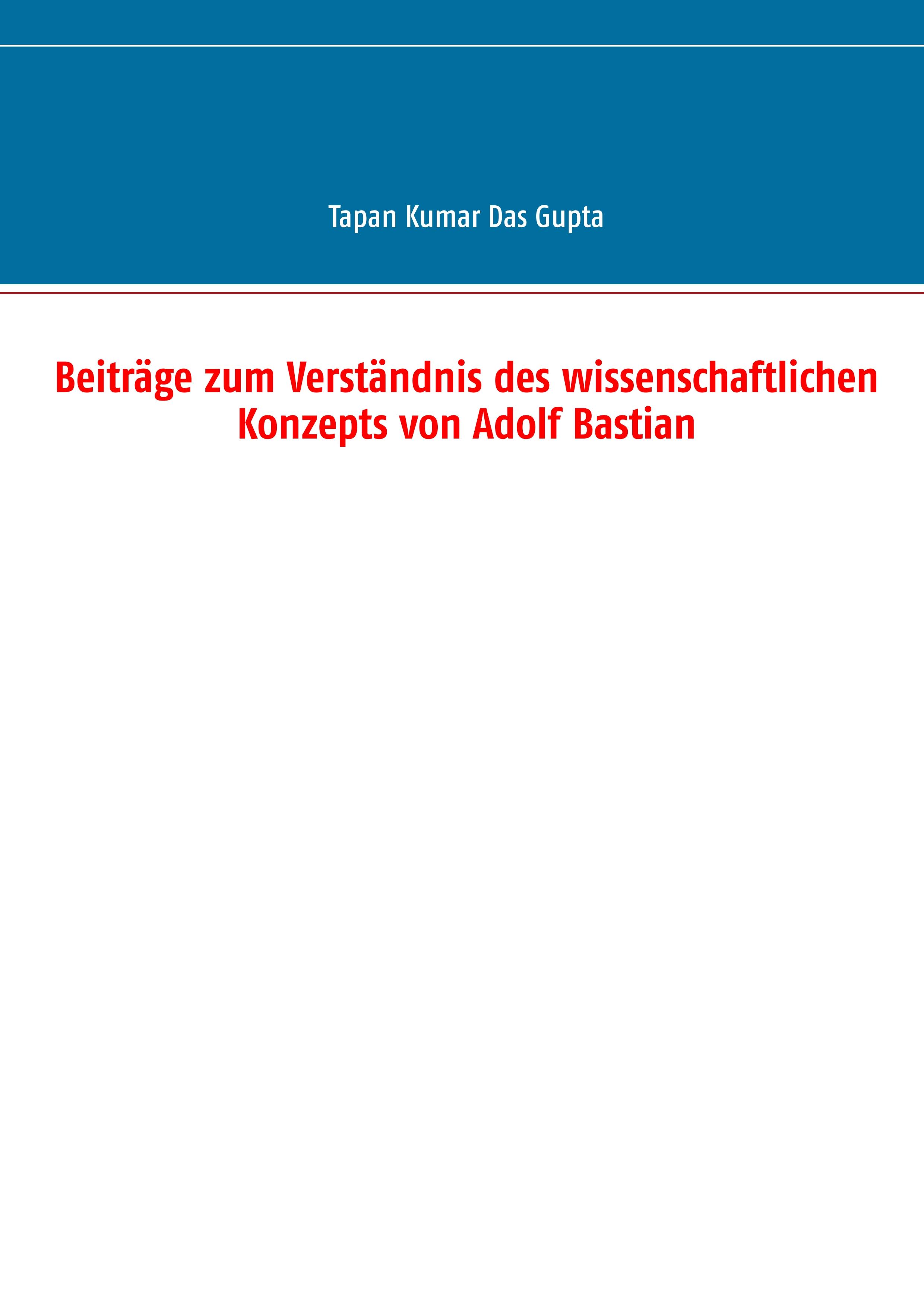 Beiträge zum Verständnis des wissenschaftlichen Konzepts von Adolf Bastian