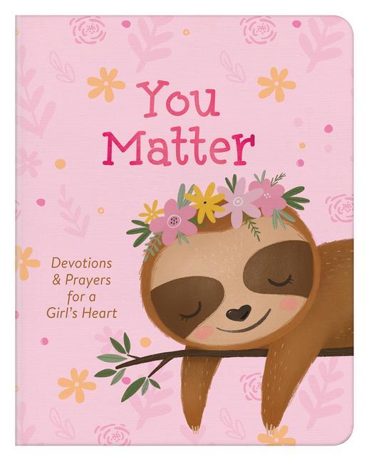 You Matter (for Girls): Devotions & Prayers for a Girl's Heart