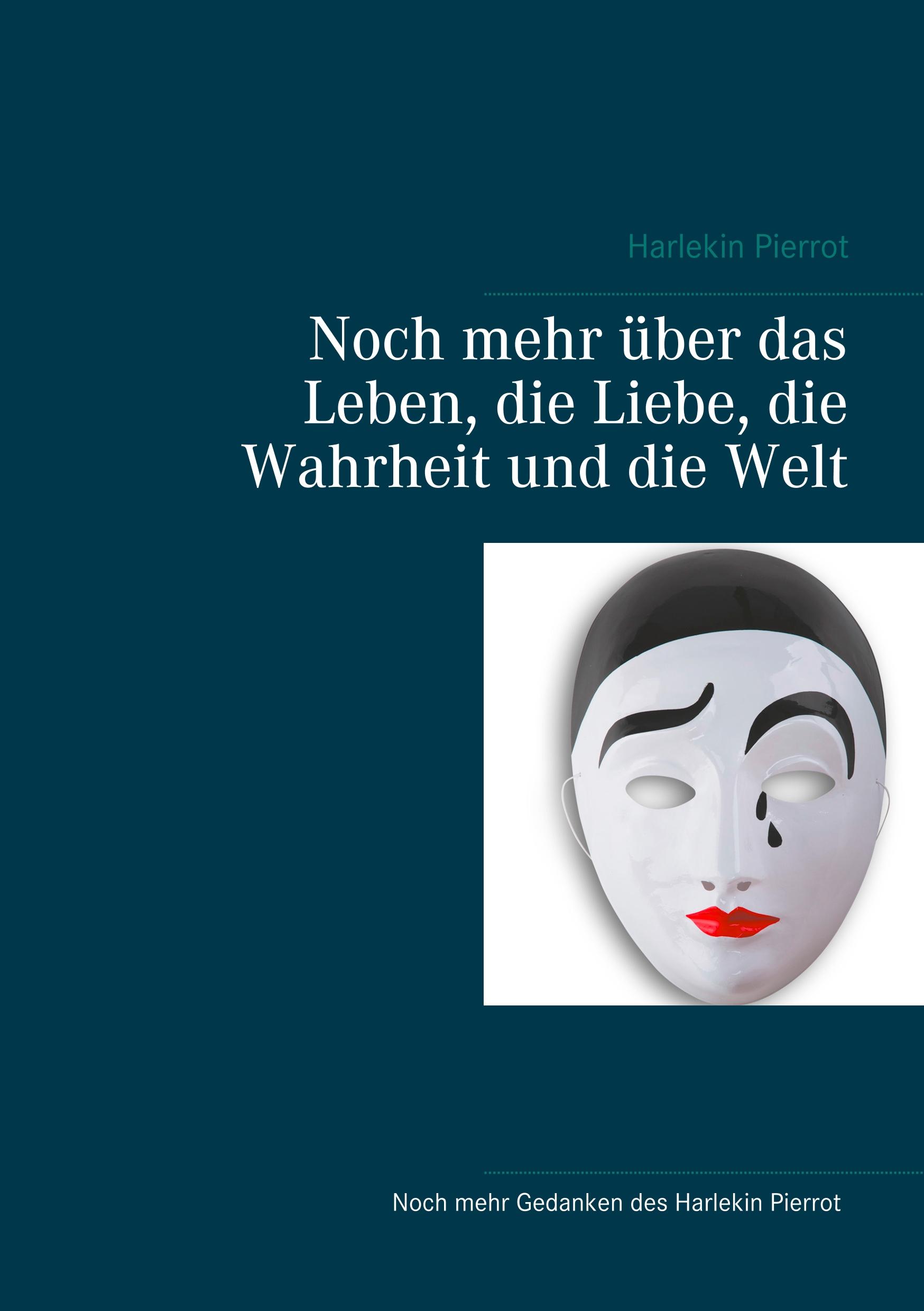 Noch mehr über das Leben, die Liebe, die Wahrheit und die Welt