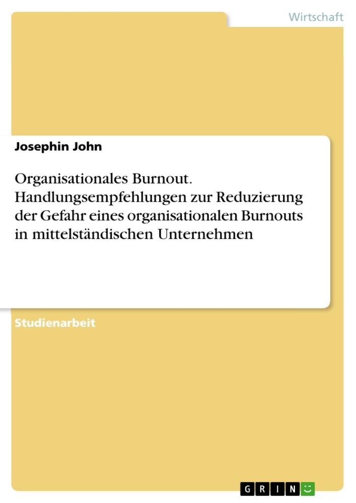 Organisationales Burnout. Handlungsempfehlungen zur Reduzierung der Gefahr eines organisationalen Burnouts in mittelständischen Unternehmen