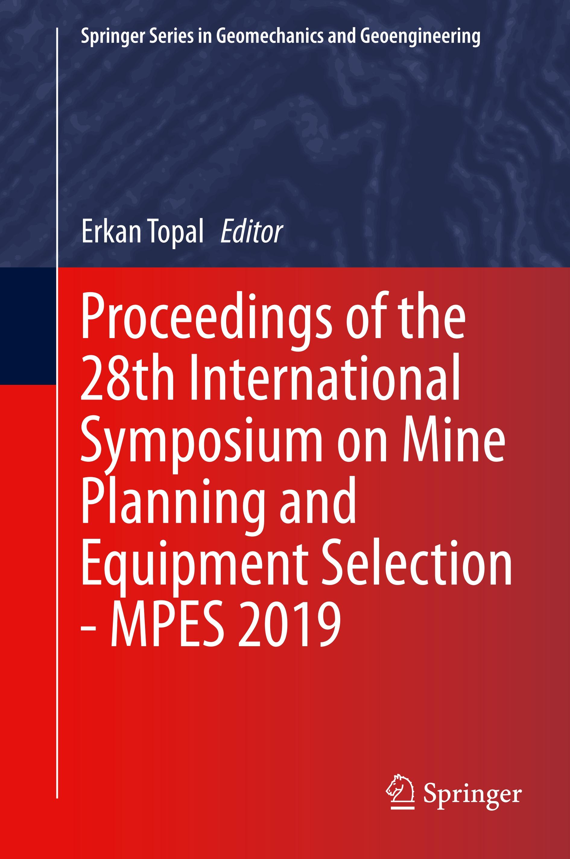 Proceedings of the 28th International Symposium on Mine Planning and Equipment Selection - MPES 2019