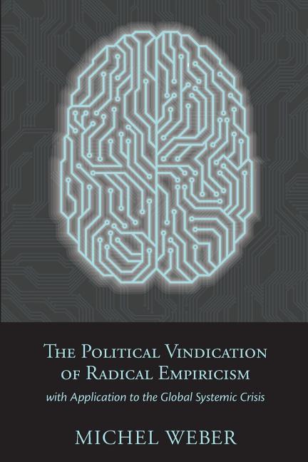 The Political Vindication of Radical Empiricism: with Application to the Global Systemic Crisis