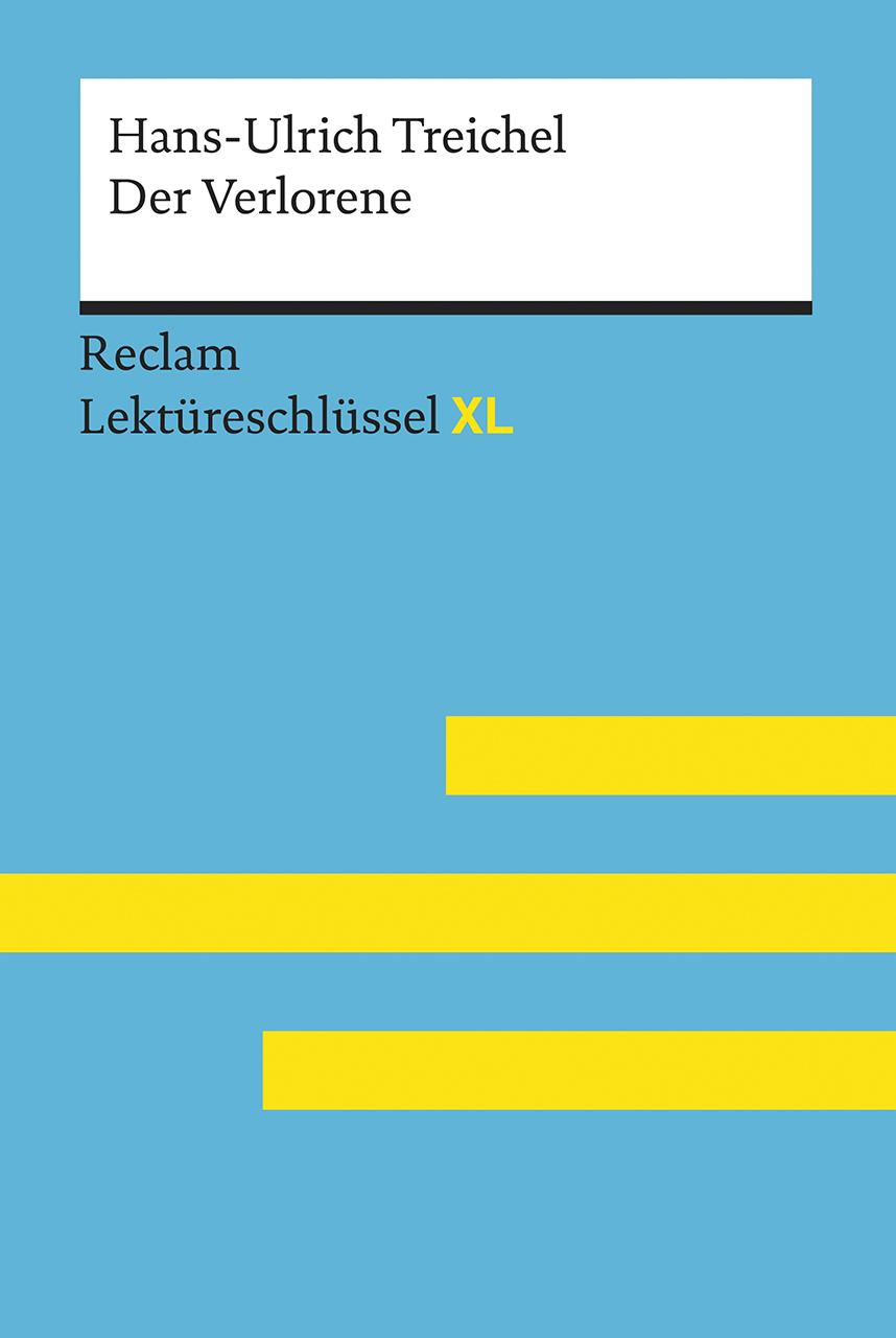 Der Verlorene von Hans-Ulrich Treichel: Lektüreschlüssel mit Inhaltsangabe, Interpretation, Prüfungsaufgaben mit Lösungen, Lernglossar. (Reclam Lektüreschlüssel XL)