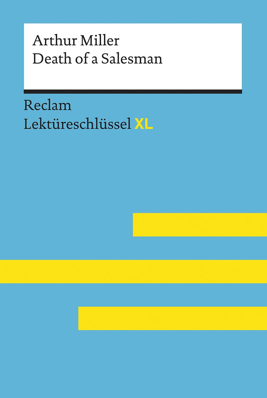 Death of a Salesman von Arthur Miller: Lektüreschlüssel mit Inhaltsangabe, Interpretation, Prüfungsaufgaben mit Lösungen, Lernglossar. (Reclam Lektüreschlüssel XL)