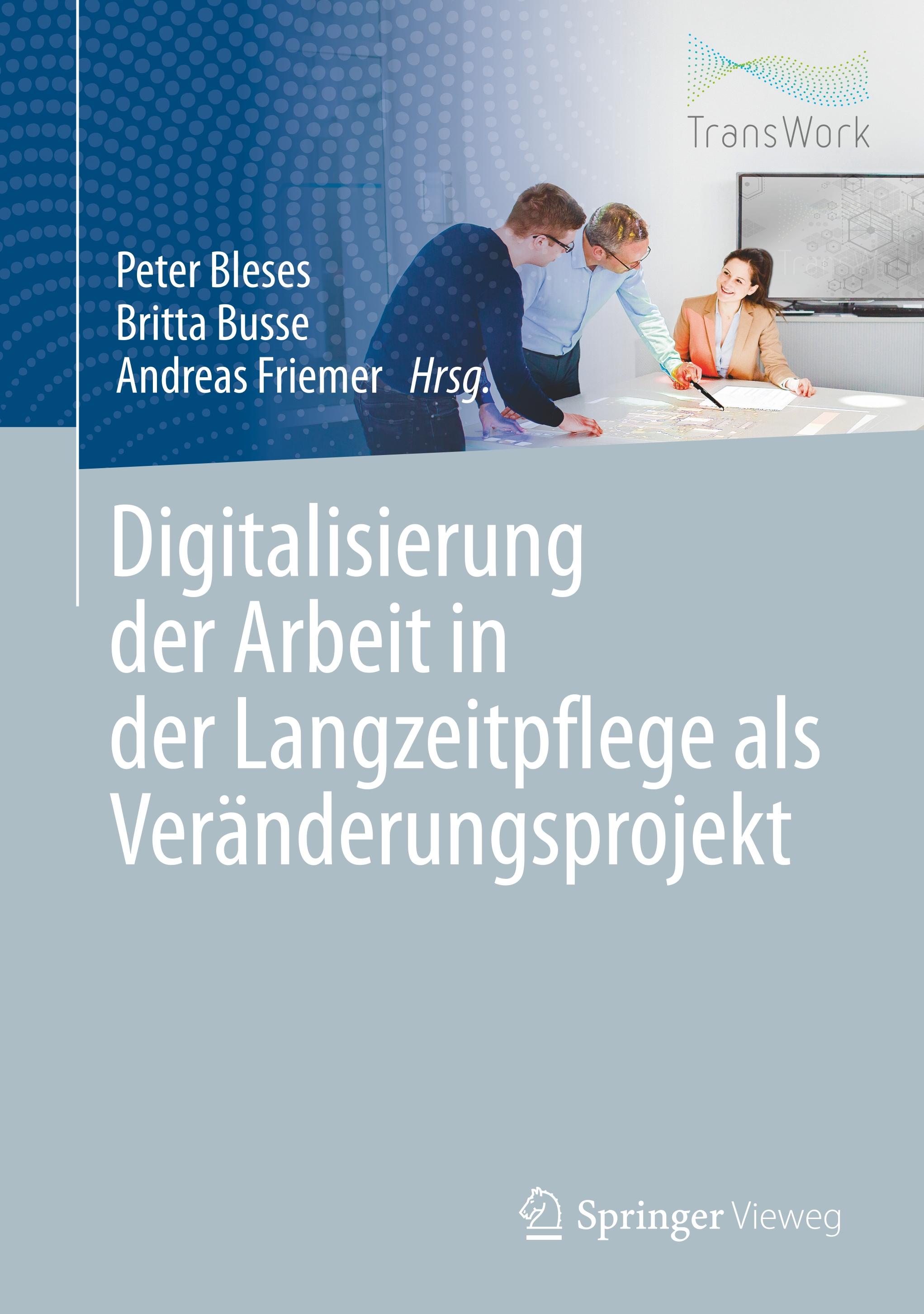 Digitalisierung der Arbeit in der Langzeitpflege als Veränderungsprojekt