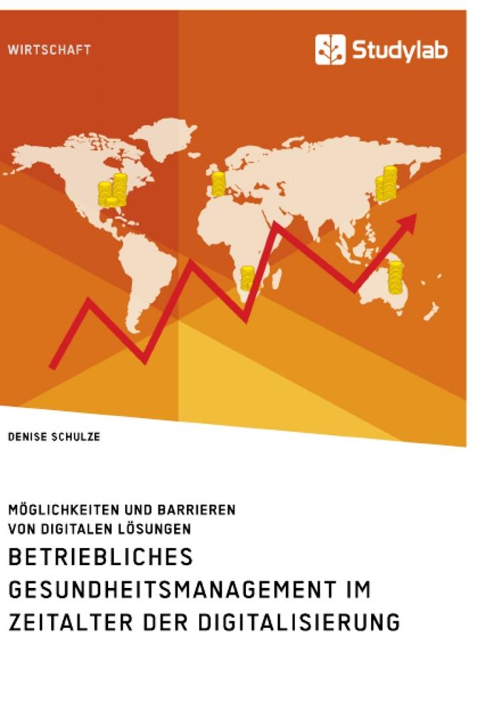 Betriebliches Gesundheitsmanagement im Zeitalter der Digitalisierung. Möglichkeiten und Barrieren von digitalen Lösungen