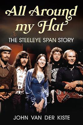 All Around My Hat: The Steeleye Span Story