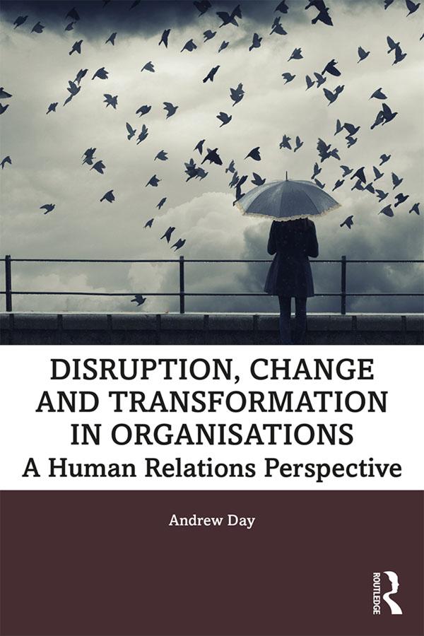 Disruption, Change and Transformation in Organisations