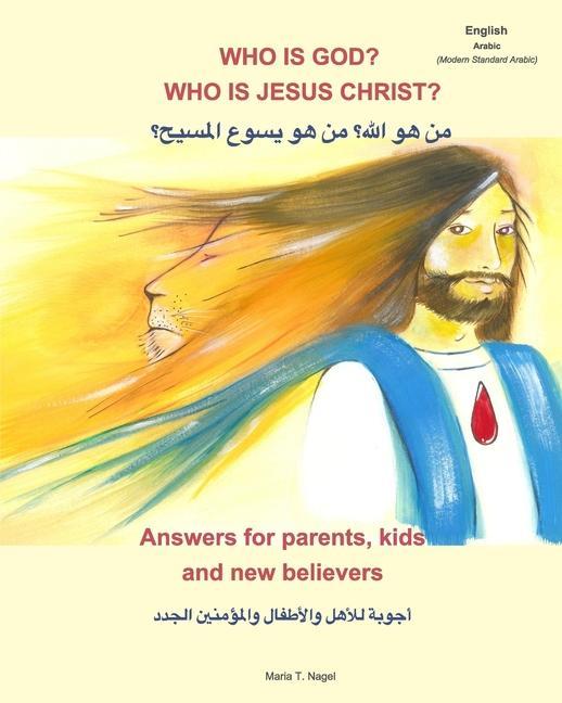 Who is God? Who is Jesus Christ? Bilingual English and Arabic - Answers for Parents, Kids and New Believers