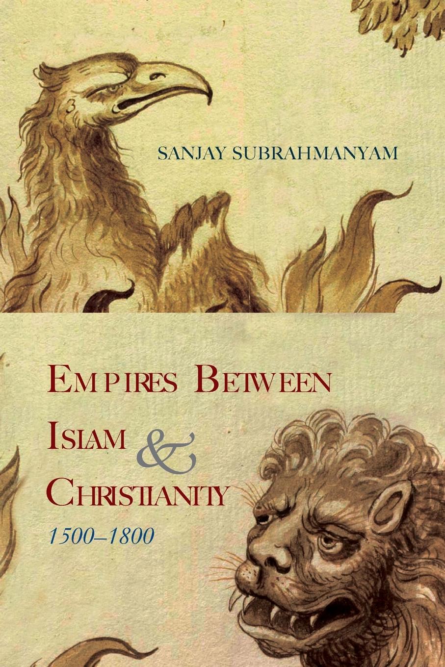 Empires Between Islam and Christianity, 1500-1800