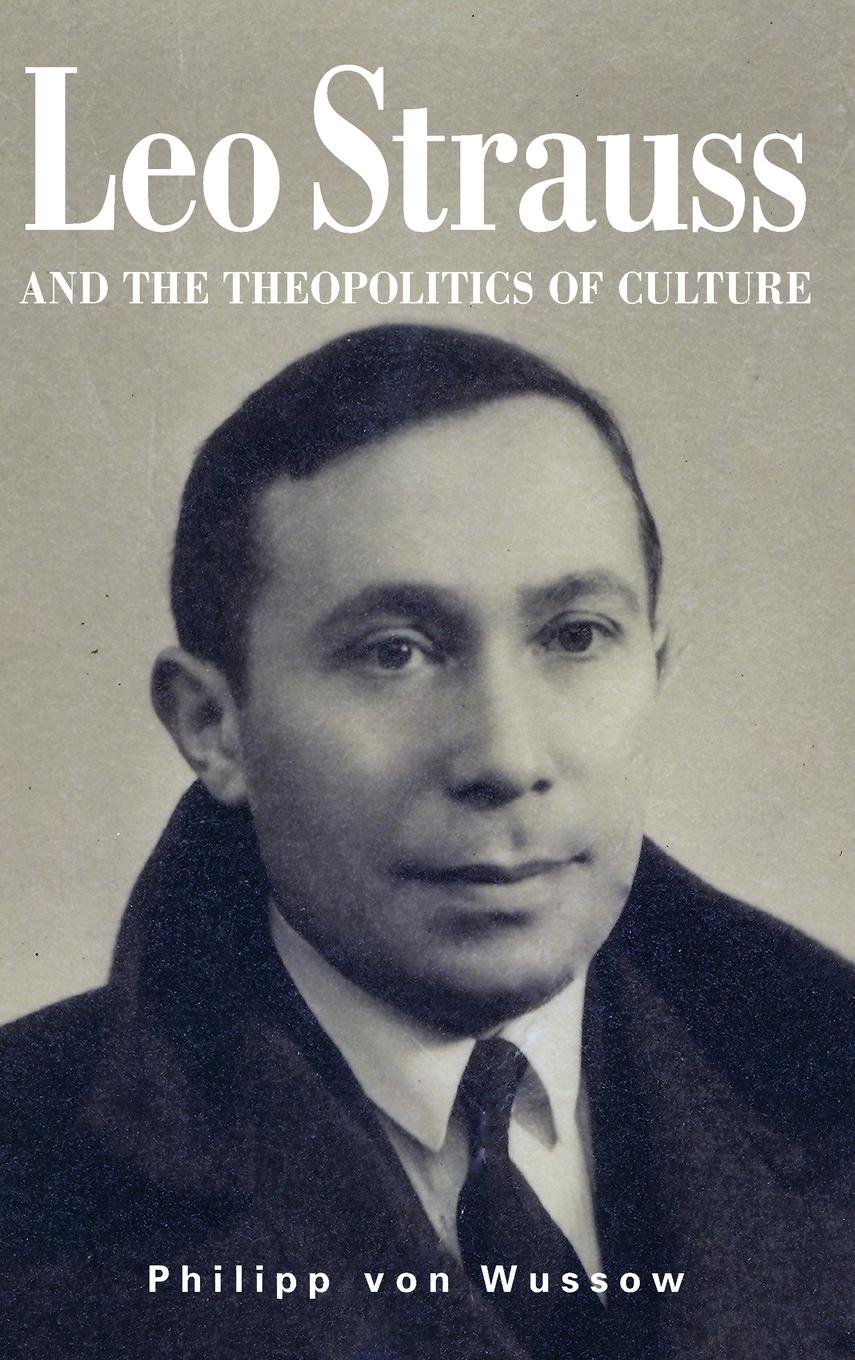 Leo Strauss and the Theopolitics of Culture