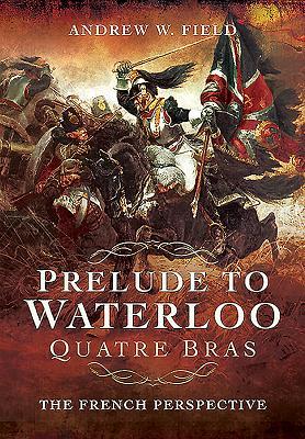 Prelude to Waterloo: Quatre Bras