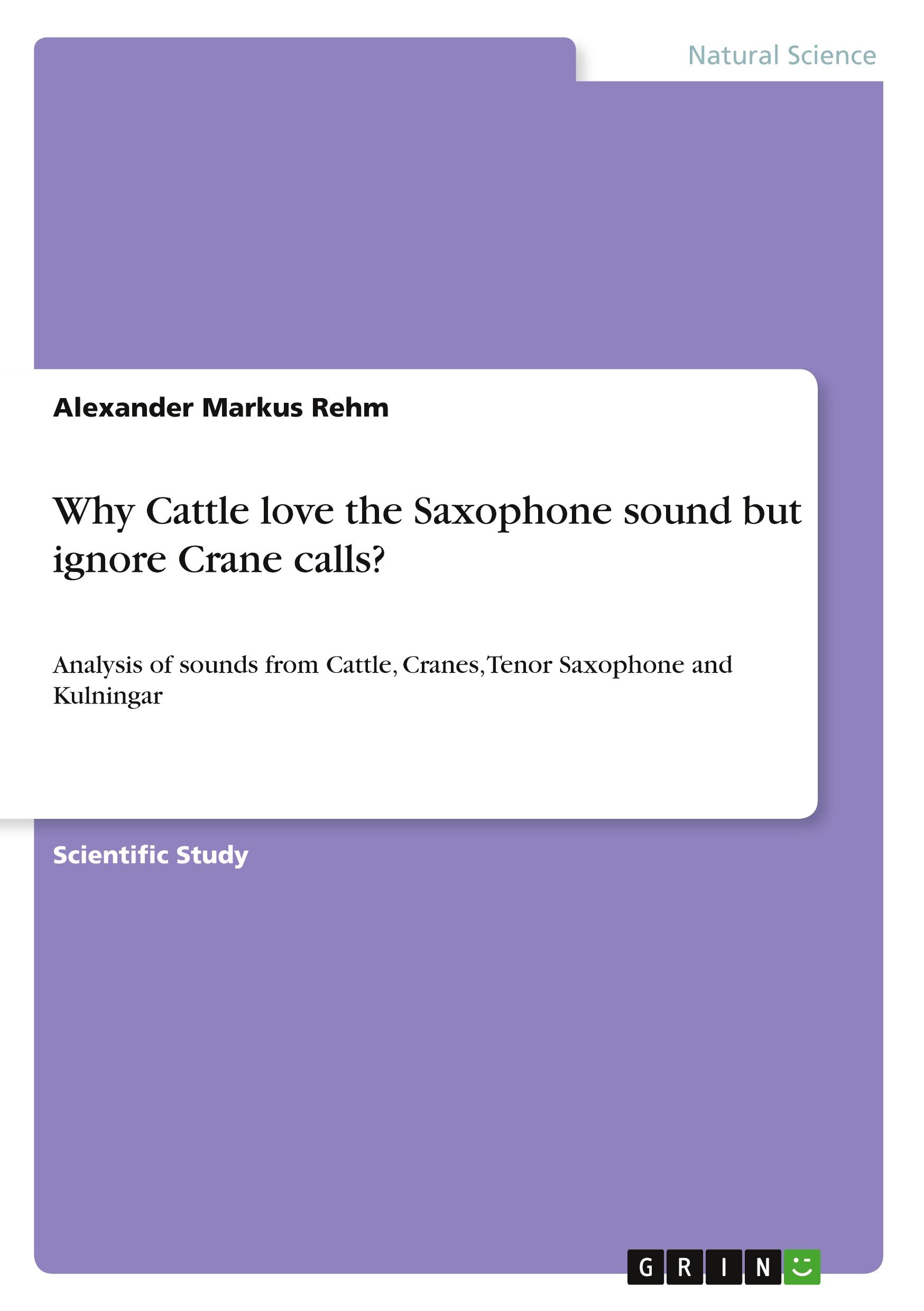 Why Cattle love the Saxophone sound but ignore Crane calls?