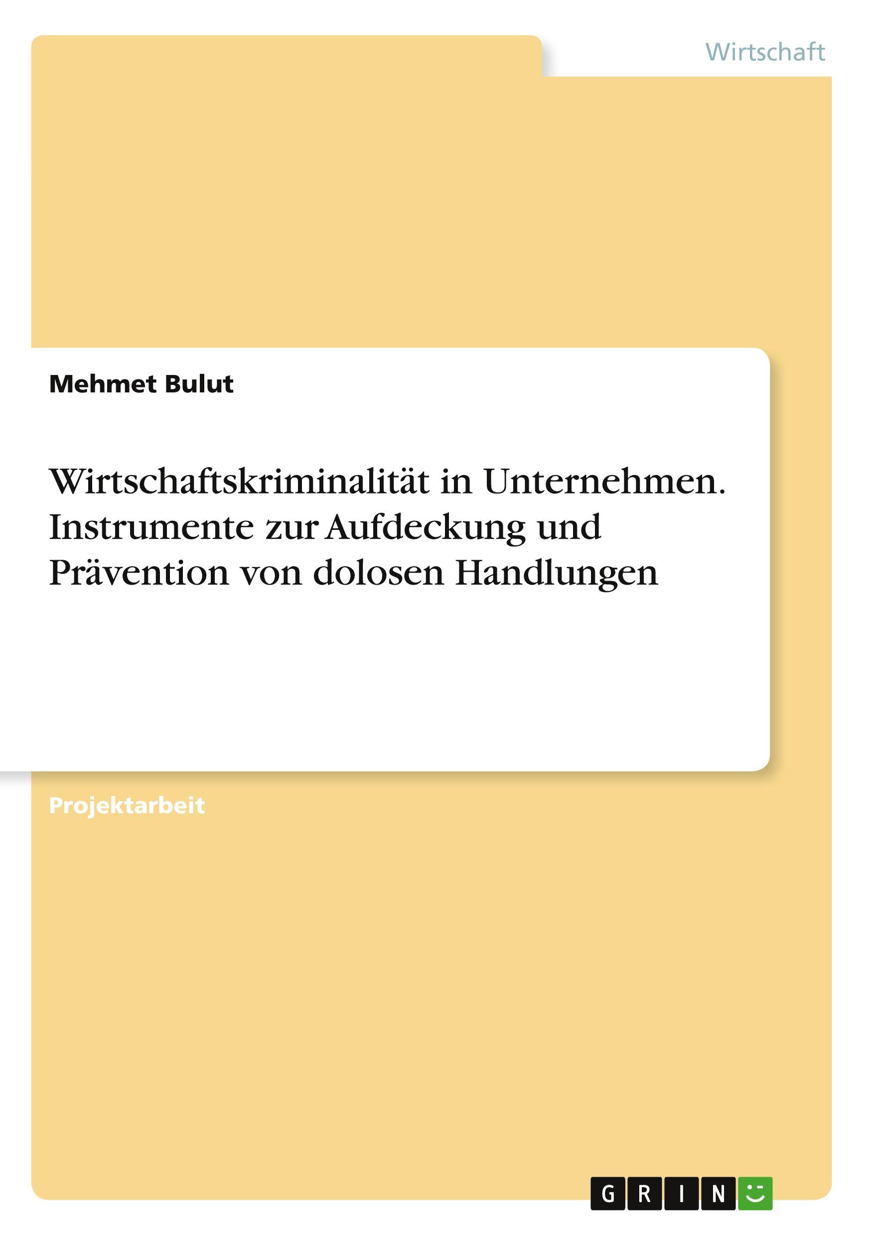 Wirtschaftskriminalität in Unternehmen. Instrumente zur Aufdeckung und Prävention von dolosen Handlungen