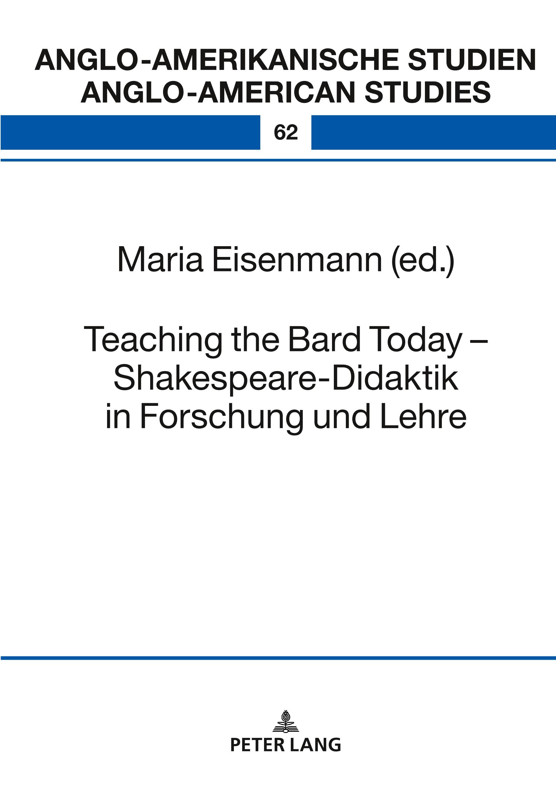 Teaching the Bard Today ¿ Shakespeare-Didaktik in Forschung und Lehre