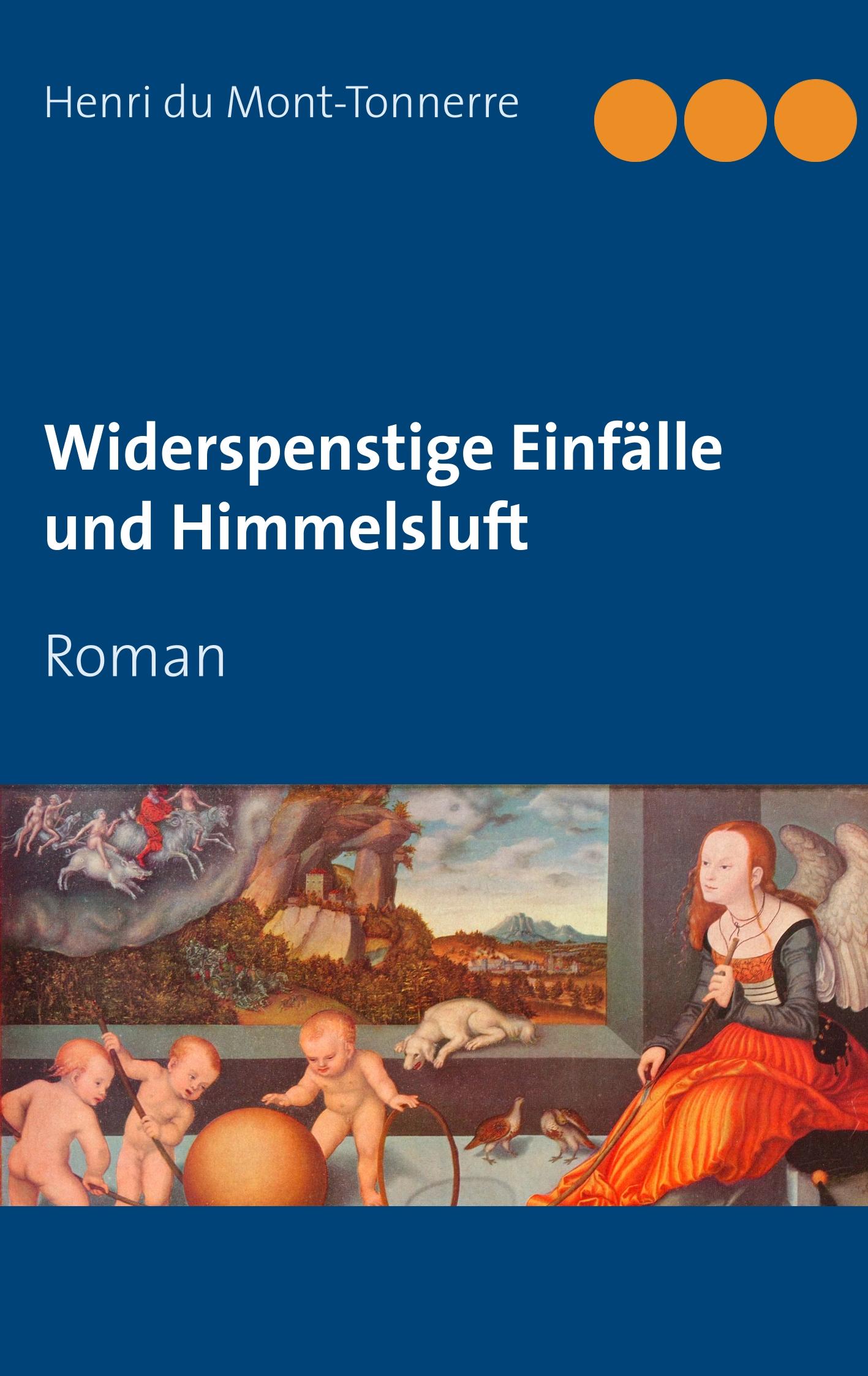 Widerspenstige Einfälle und Himmelsluft