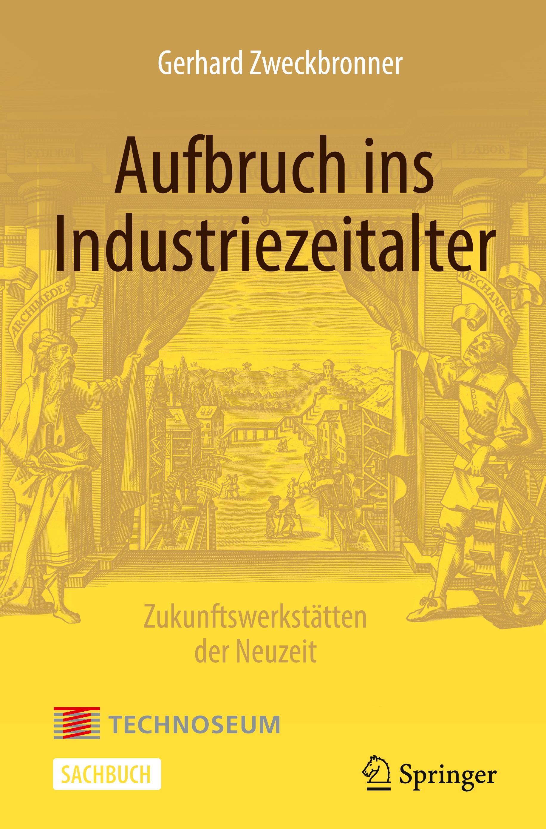 Aufbruch ins Industriezeitalter ¿ Zukunftswerkstätten der Neuzeit