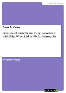 Isolation of Bacteria and Fungi Associated with Palm Wine Sold in Gboko Metropolis