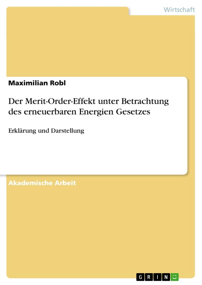 Der Merit-Order-Effekt unter Betrachtung des erneuerbaren Energien Gesetzes