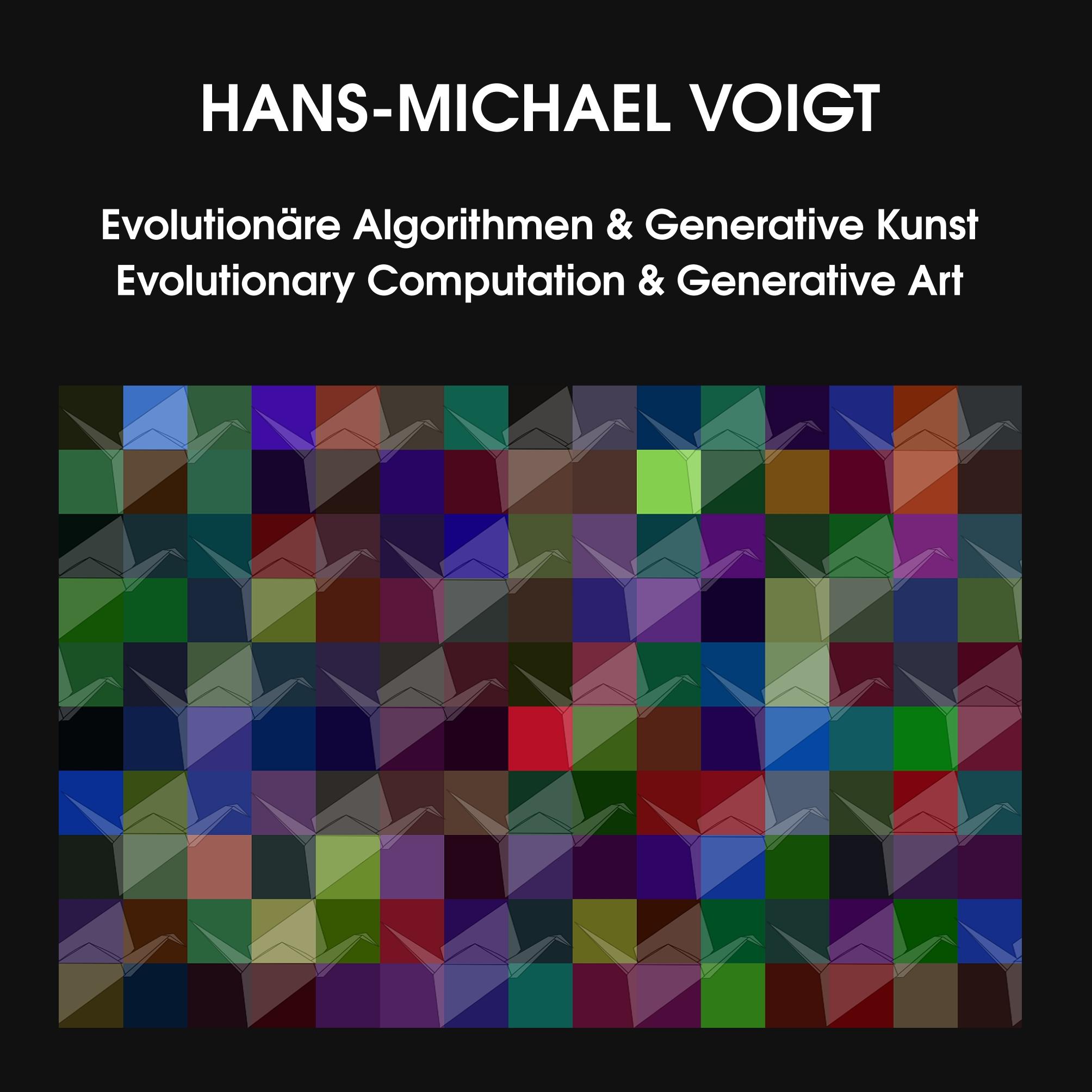 Evolutionäre Algorithmen und Generative Kunst Evolutionary Computation and Generative Art