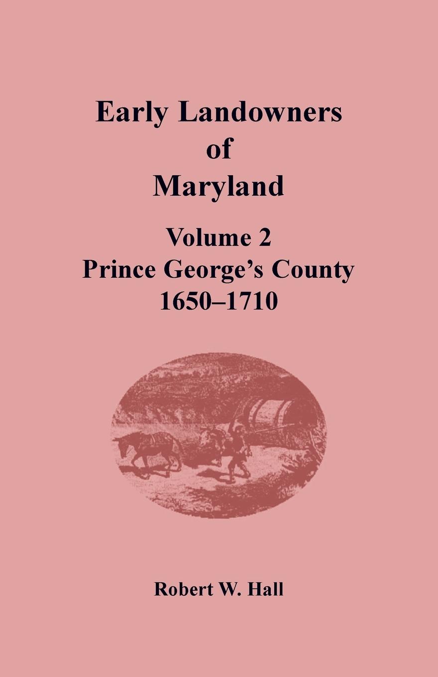 Early Landowners of Maryland, Volume 2