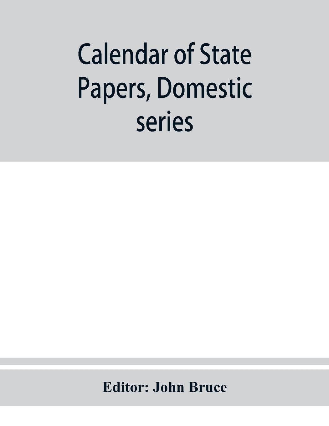 Calendar of State Papers, Domestic series, of the reign of Charles I 1635 Preserved in the State paper department of Her Majesty's Public record office