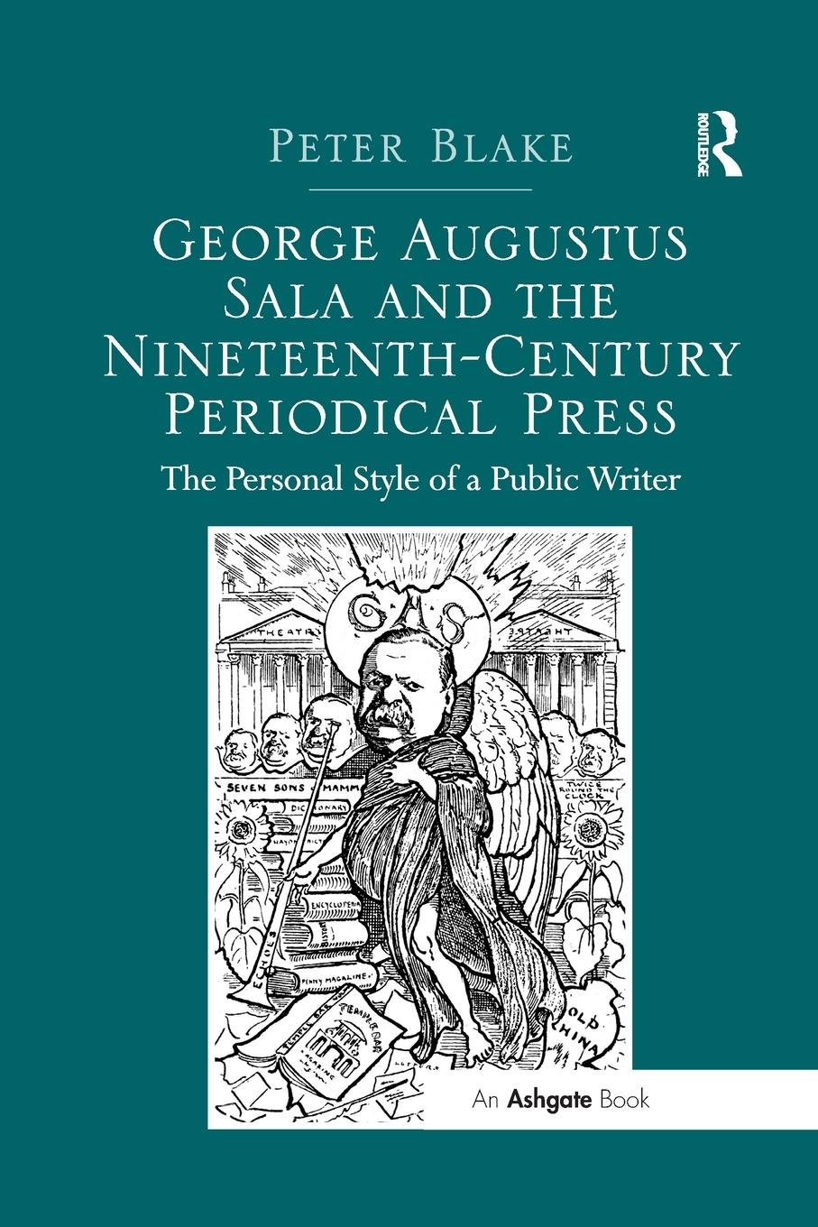 George Augustus Sala and the Nineteenth-Century Periodical Press