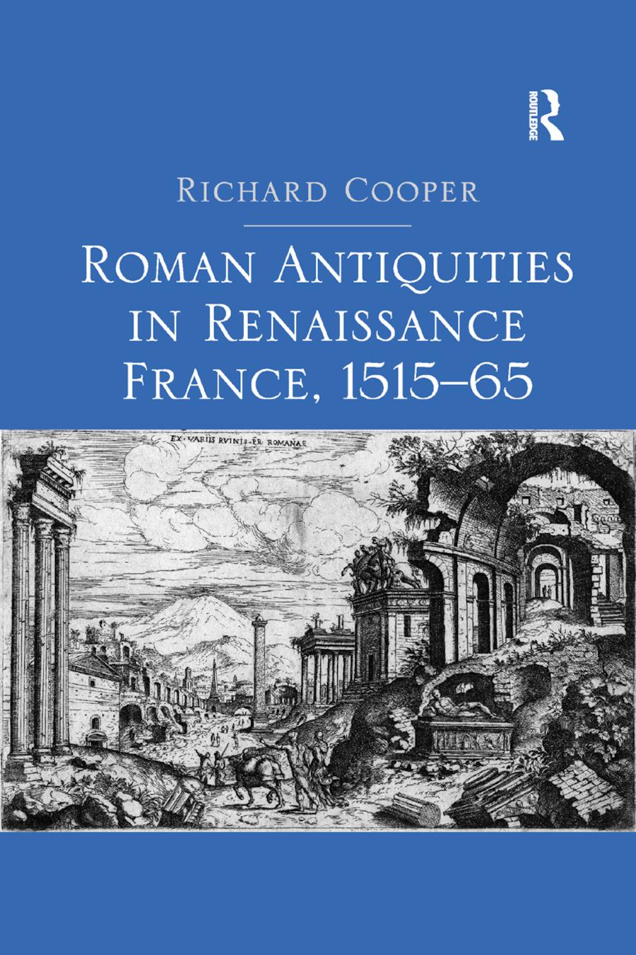 Roman Antiquities in Renaissance France, 1515&#65533;65