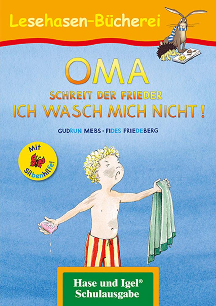 OMA, schreit der Frieder. ICH WASCH MICH NICHT! / Silbenhilfe