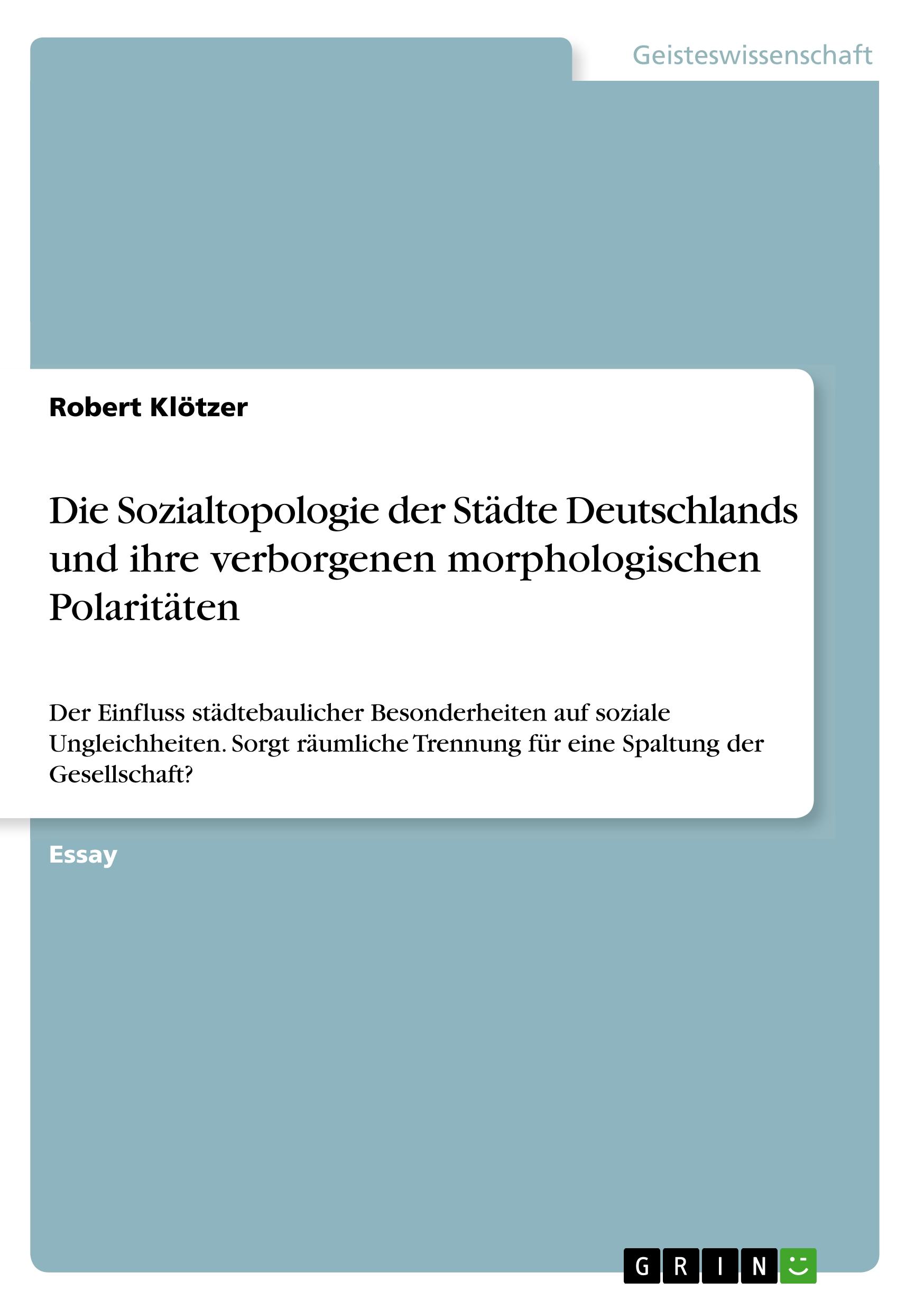 Die Sozialtopologie der Städte Deutschlands und ihre verborgenen morphologischen Polaritäten