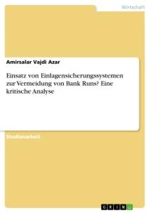 Einsatz von Einlagensicherungssystemen zur Vermeidung von Bank Runs? Eine kritische Analyse