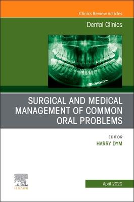 Surgical and Medical Management of Common Oral Problems, an Issue of Dental Clinics of North America