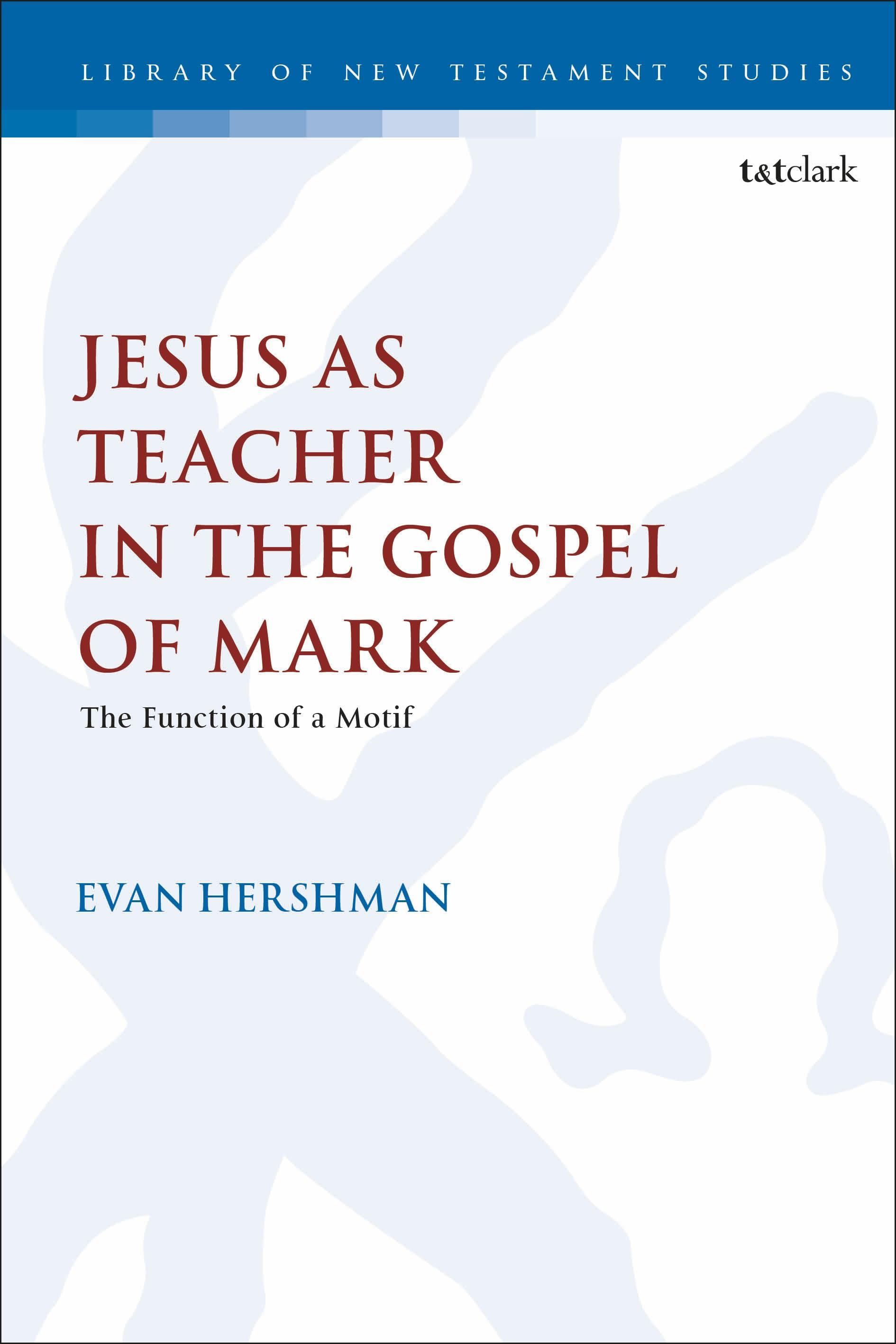 Jesus as Teacher in the Gospel of Mark