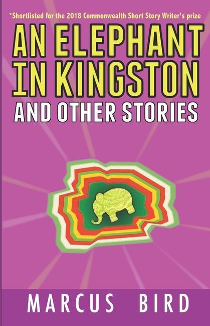 An Elephant in Kingston: and other stories